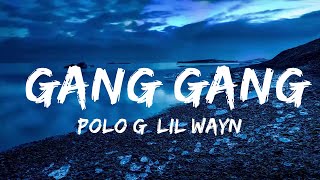 Polo G, Lil Wayne - GANG GANG (Lyrics)