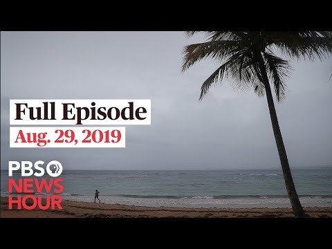 PBS NewsHour live show August 29, 2019 - PBS NewsHour live show August 29, 2019