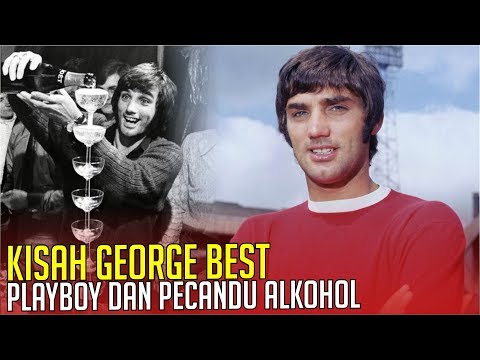 KISAH GEORGE BEST : Playboy, Pecandu Alkohol, dan Legenda Bola Manchester