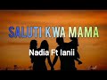 Nadia Mukami ft Iyanii - Saluti Kwa Mama (Official Lyric)