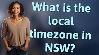What Is The Local Timezone In Nsw?