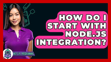 How Do I Start With Node.js Integration? - Next LVL Programming