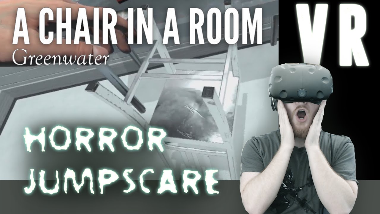 Chair in a Room Greenwater VR Horror highlights and jumpscares