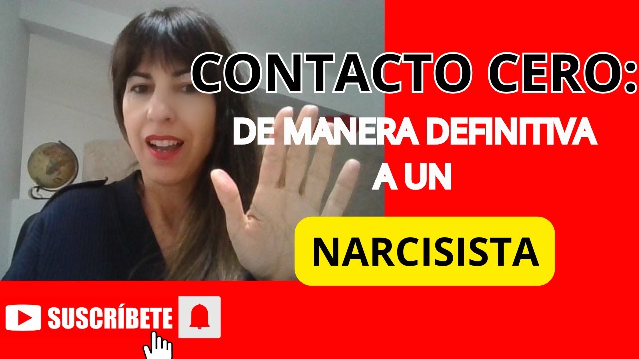 CONTACTO CERO DE MANERA DEFINITIVA A UN NARCISISTA - YouTube