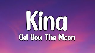 Kina - Get You The Moon (Lyrics) ft. Snow