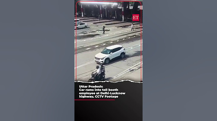 Uttar Pradesh: Mobil menabrak karyawan loket tol di jalan raya Delhi-Lucknow, Rekaman CCTV