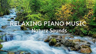 Relaxing Piano Music 🍃  Nature Sounds - Stress Relief, Deep Sleep, Anxiety & Depression, Heal Mind