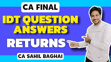 Question Answer Batch for CA Final IDT| Returns| Sept