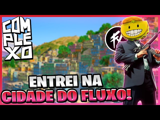 ENTREI PRO COMPLEXO CITY A CIDADE DO FLUXO!! - GTA RP 