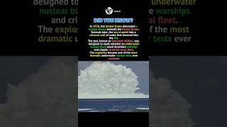 They Detonated a Nuclear Bomb Under the Ocean...  #7x7