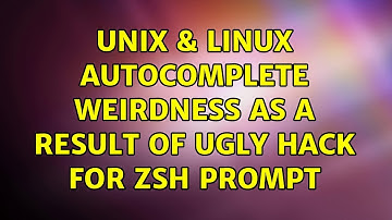 Unix & Linux: autocomplete weirdness as a result of ugly hack for zsh prompt (2 Solutions!!)