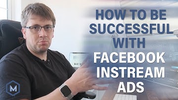 How To Be Successful with Facebook Instream Ads - Part 1