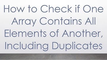 How to Check if One Array Contains All Elements of Another, Including Duplicates