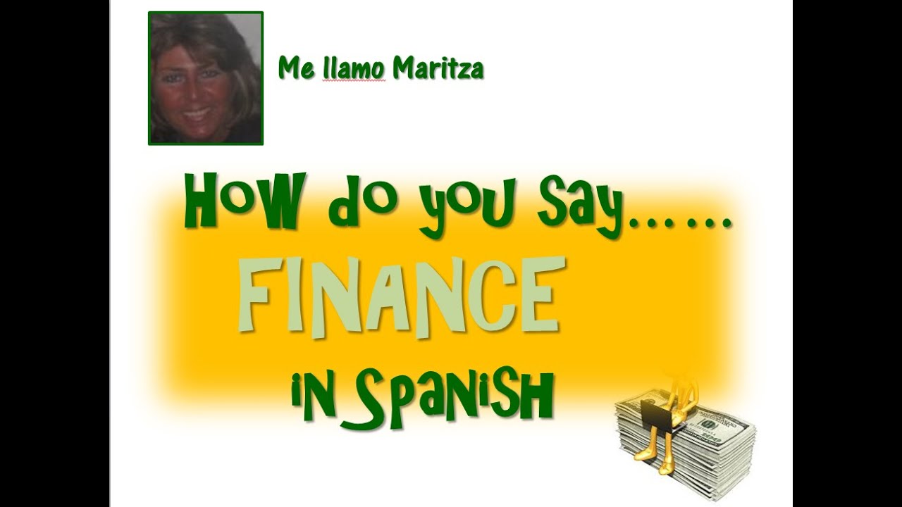 How Do You Say Finance In Spanish YouTube How Do You Say Finance In Spanish YouTube