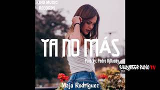 Maja Rodriguez - Ya No Más (Prod By. PedroDJDaddy) - ShadyBeer Radio TV
