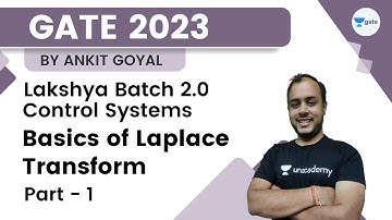 Lakshya Batch 2.0 - Control Systems | Basics of Laplace Transform | Part-01 | Ankit Goyal | GATE