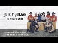 Luis y Julián - El Traficante (Audio Oficial)