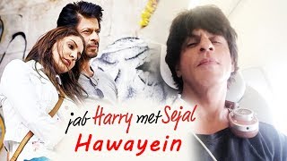 Jab harry met sejal का hawayein song launch जल्द ही