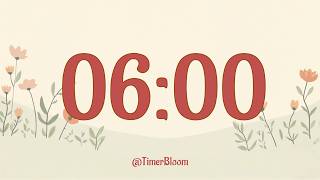 6 Minute Timer 🌼 Silent Countdown w/ Ending Alarm | No Music | Focus, Study &amp; Teaching | Timer Bloom