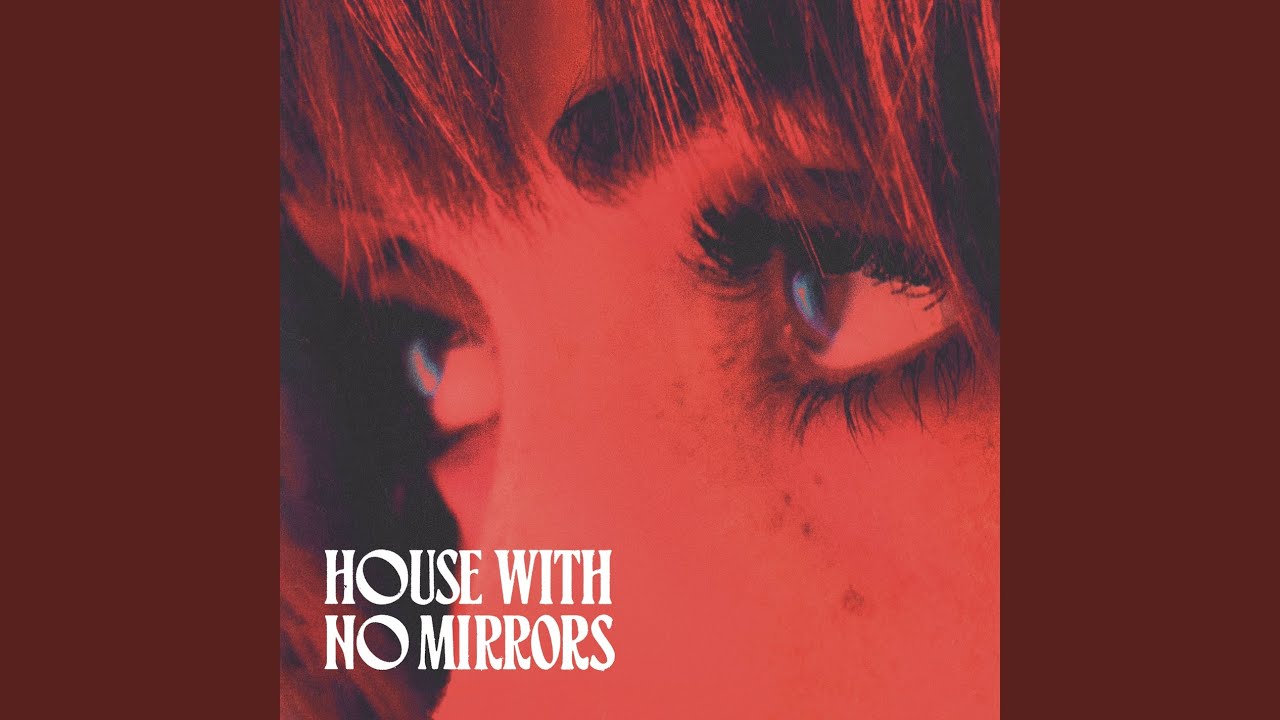 House With No Mirrors YouTube