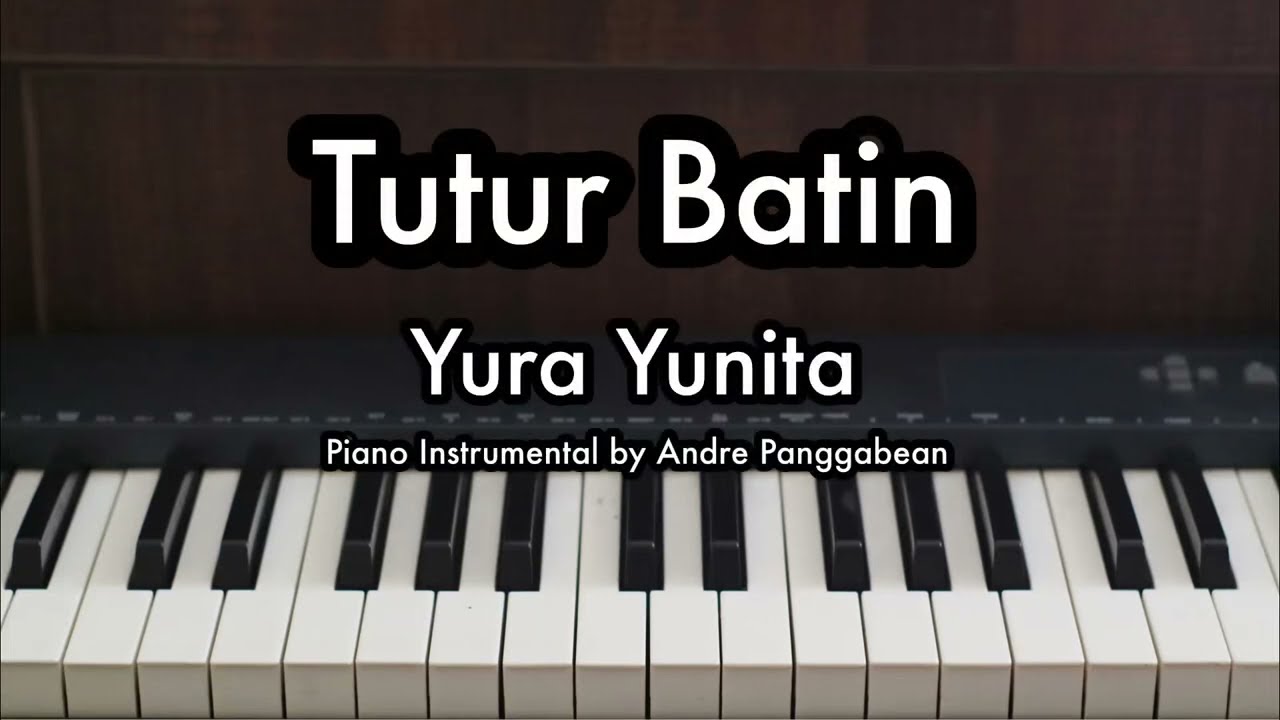 Tutur Batin - Yura Yunita | Piano Karaoke by Andre Panggabean