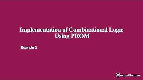 PROM  - Programmable Read Only Memory| PROM Example 2 | Digital Electronics