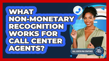 What Non-Monetary Recognition Works For Call Center Agents?