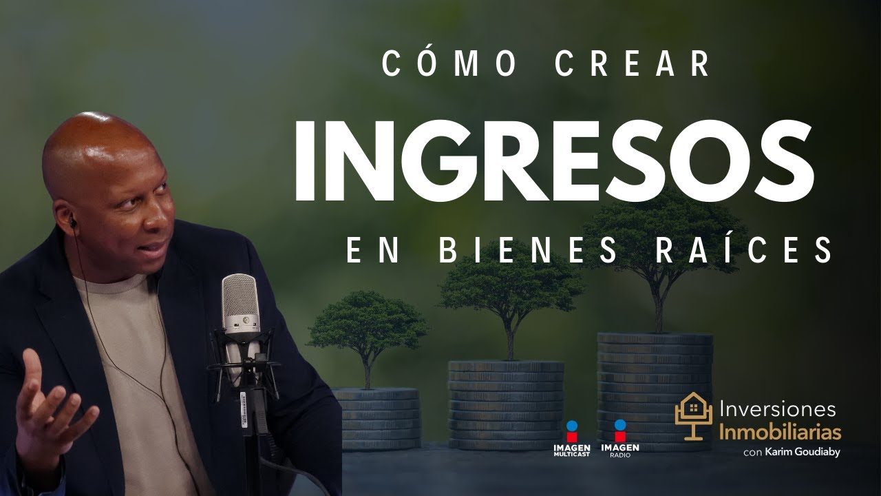 ¿Cómo fabricar Ingresos gracias a los Bienes Raíces?