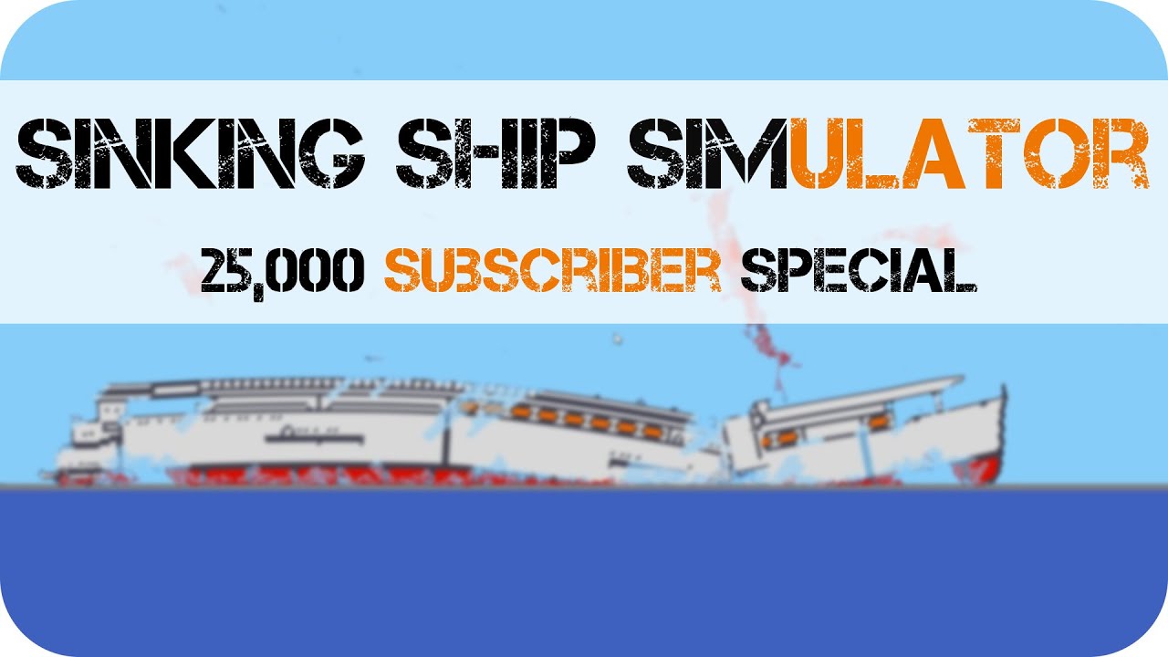 Sinking Ship Simulator 25 000 Subscriber Special And Game Update