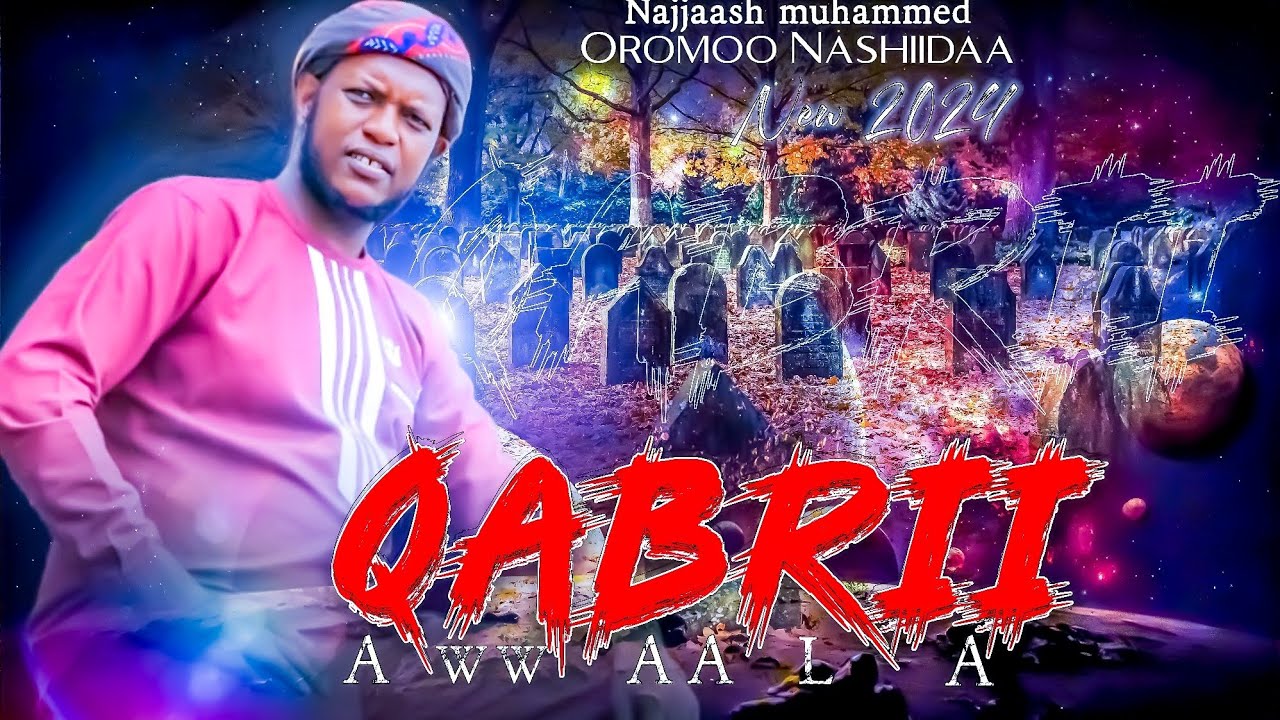 QABRII  Oromoo Nashiidaa New 2024  Najjaash muhammed