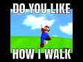 Do you like how I walk? do you like how I talk?