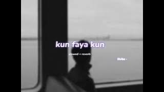 kun faya kun ( s l o w e d   r e v e r b ) | lilvibe