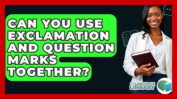 Can You Use Exclamation And Question Marks Together? - The Language Library