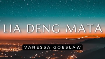 Lia Deng Mata - Vanessa Goeslaw (Lirik)