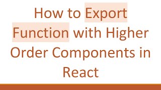 How to Export Function with Higher Order Components in React