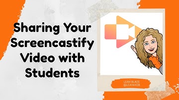 Sharing Your Screencastify Video with Students