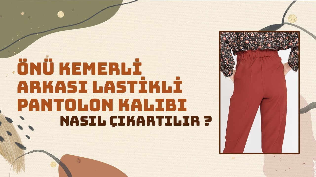 Önü Kemerli Arkası Lastikli Pantolon Kalıbı Çıkarma || Modelistlik Dersleri #sewing