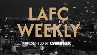 LAFC Weekly Presented by Carmax - Ep. 28