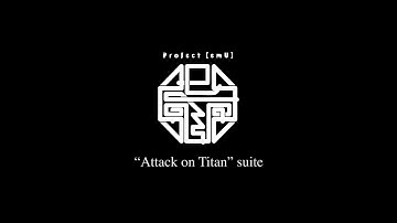 Hiroyuki Sawano / Project【emU】 “Attack on Titan” suite