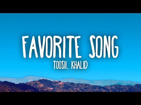 Toosii & Khalid - Favorite Song