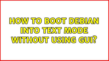 Unix & Linux: How to boot Debian into text mode without using GUI? (5 Solutions!!)