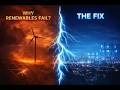 Energy Crisis Explained: Why Renewables Fail &amp; The Grid Fix