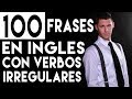 100 VERBOS en INGLES que Necesitaras TODOS los Días - Verbos Irregulares en INGLES
