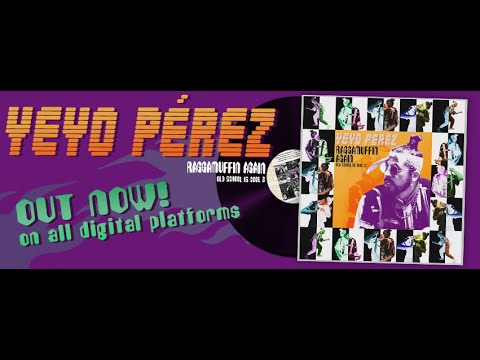YEYO PÉREZ "Too Much Information" (Raggamuffin Again)