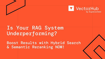 Is Your RAG System Underperforming? 😫 Boost Results with Hybrid Search & Semantic Reranking NOW! 🏆