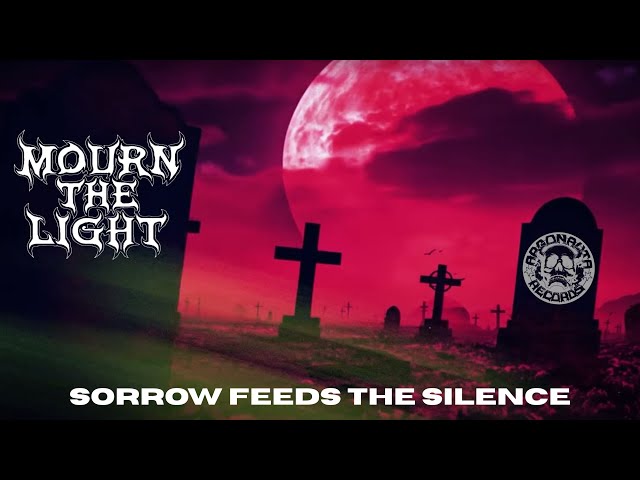 Mourn the Light - Sorrow Feeds The Silence