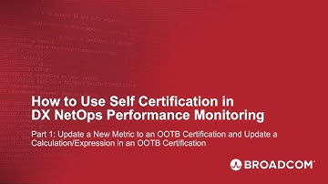 How To Use Self Certification in DX NetOps Performance Monitoring - Part 1