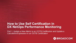 How To Use Self Certification in DX NetOps Performance Monitoring - Part 1
