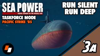 Sea Power: Pacific Strike '85 - Run Silent, Run Deep [Task Force Mode]
