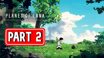PLANET OF LANA gameplay walkthrough part 2